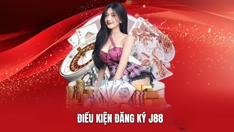 Điều kiện mà người chơi cần đáp ứng khi đăng ký J88