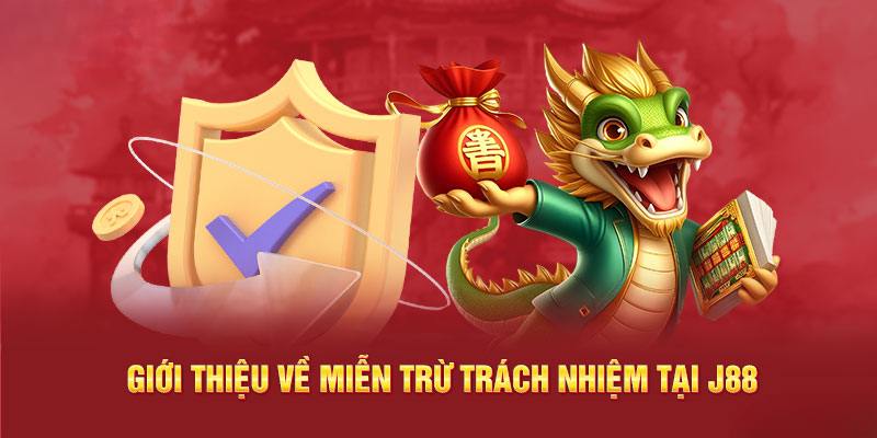 Đôi nét về miễn trừ trách nhiệm J88